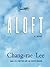 Aloft by Chang-rae Lee