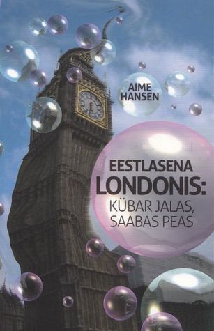 Eestlasena Londonis: kübar jalas, saabas peas (Paperback)