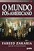 O Mundo Pós-Americano by Fareed Zakaria