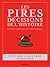 Les pires décisions de l'histoire : et les gens qui les ont prises