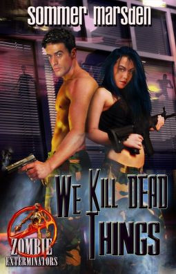 We Kill Dead Things (Zombie Exterminators, #1)