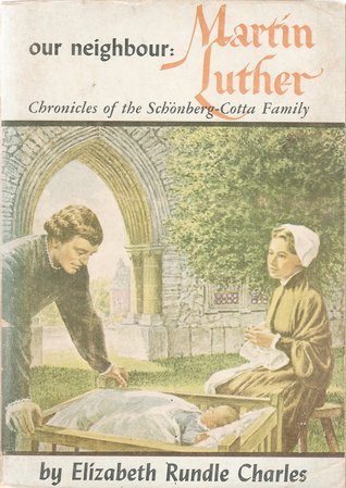 Our Neighbour: Martin Luther - Chronicles of the Schönberg-Cotta Family (Moody Diamonds No. 9)