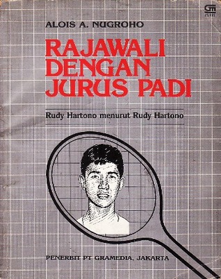 Rajawali dengan Jurus Padi: Rudy Hartono menurut Rudy Hartono