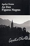 As Dez Figuras Negras by Agatha Christie