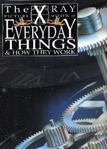 The X Ray Picture Book Of Everyday Things & How They Work (Hardcover)