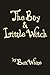 The Boy & Little Witch by Ben  White