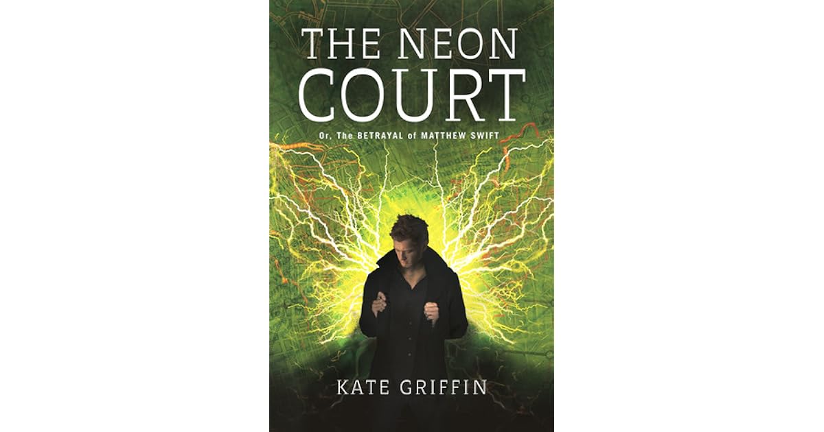 The Neon Court Matthew Swift 3 By Kate Griffin