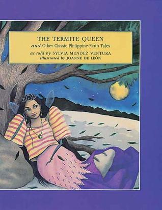 The Termite Queen and Other Classic Philippine Earth Tales (A Treasury of Philippine Folk Tales)