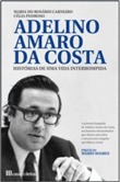 Adelino Amaro da Costa: Histórias de uma vida interrompida (Paperback)
