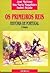 Os Primeiros Reis. História de Portugal (I Volume)