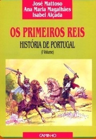 Os Primeiros Reis. História de Portugal (I Volume)