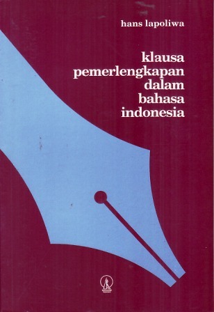 Klausa Pemerlengkapan dalam Bahasa Indonesia: Suatu Tinjauan Sintaktik dan Semantik (Seri ILDEP, #43)