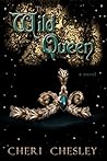 The Wild Queen by Cheri Chesley
