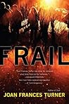Frail by Joan Frances Turner