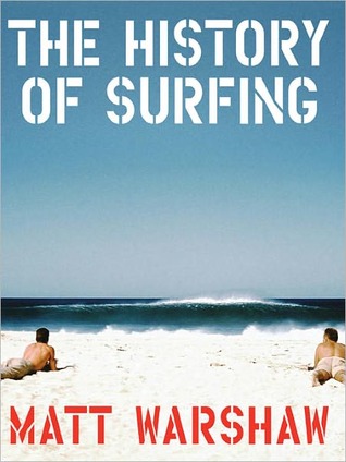 The History of Surfing (Kindle Edition)