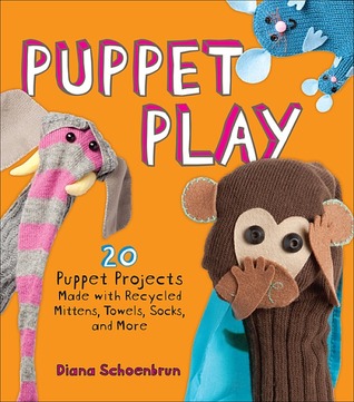 Puppet Play: 20 Puppet Projects Made with Recycled Mittens, Towels, Socks, and More (Paperback)