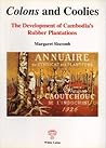 Colons and Coolies: Development of Cambodia's Rubber Plantations