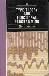 Type Theory and Functional Programming (International Computer Science Series)