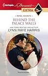 Behind the Palace Walls by Lynn Raye Harris Behind the Palace Walls by Lynn Raye Harris