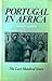 Portugal In Africa: The Las...