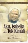 Aku, Isabella dan Tok Kenali by Bob Lokman
