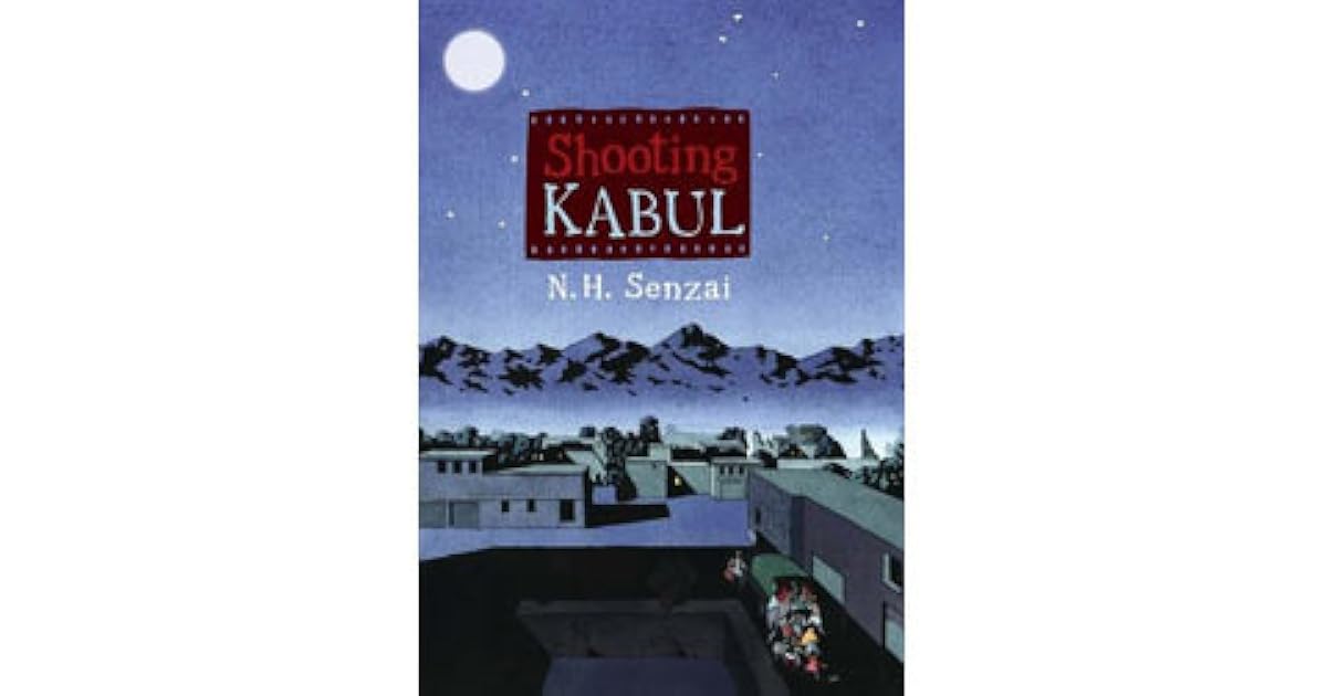 Shooting Kabul by N.H. Senzai