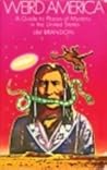 Weird America: A Guide to Places of Mystery in the United States