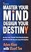 Master Your Mind Design Your Destiny