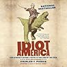 Idiot America by Charles P. Pierce