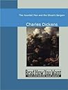 The Haunted Man and the Ghost's Bargain by Charles Dickens The Haunted Man and the Ghost's Bargain by Charles Dickens