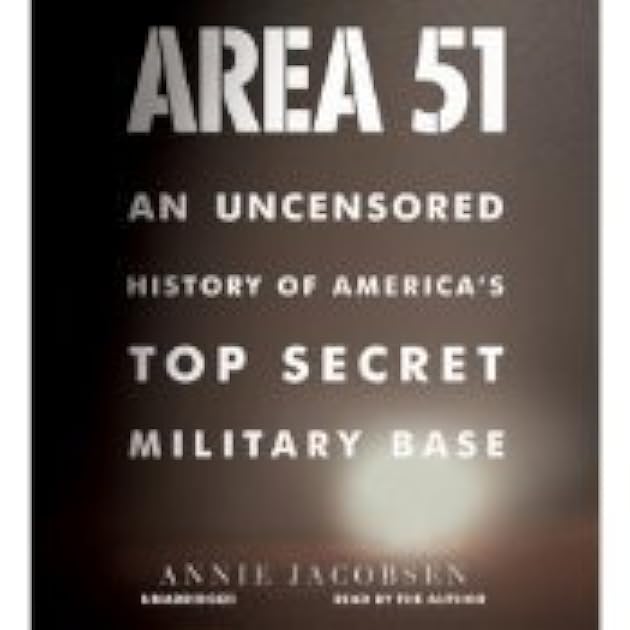 Area 51: An Uncensored History of America's Top Secret Military Base