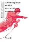 Archeologie Van De Kick: Verhalen Over Moderniteit En Ervaring