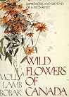 Wild flowers of Canada: Impressions and Sketches of a Field Artist