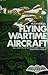 Flying wartime aircraft;: ATA ferry pilots' handling notes for seven World War II aircraft,