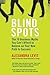 Blind Spots: 10 Business My...