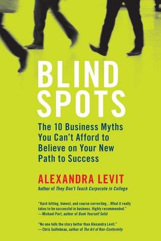 Blind Spots: 10 Business Myths You Can't Afford to Believe on Your New Path to Success (Paperback)