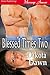 Blessed Times Two by Dakota Dawn