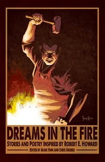 Dreams In The Fire: Stories and Poetry inspired by Robert E. Howard (Paperback)