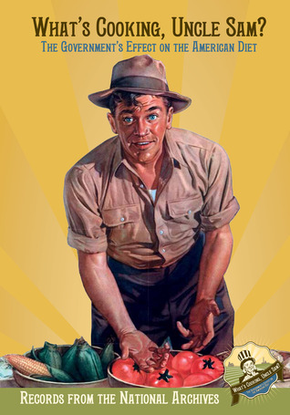 What's Cooking, Uncle Sam? The Government's Effect on the American Diet (Paperback)