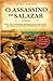 O assassino de Salazar