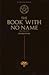 The Book With No Name  (Bou...