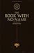 The Book With No Name by Anonymous