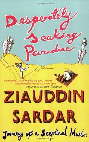 Desperately Seeking Paradise: Journeys Of A Sceptical Muslim (Paperback)
