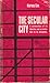 The Secular City: Secularization and Urbanization in Theological Perspective