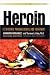 Heroin: Its History, Pharmacology and Treatment
