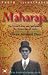 Maharaja: The lives, loves and intrigues of the Maharajas of India