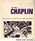 Tout Chaplin: L'œuvre complète présentée par le texte et par l'image (French Edition)