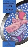 La vie au max