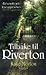Tilbake til Riverton by Kate Morton