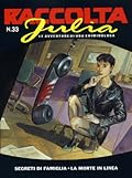 Raccolta Julia n. 33: Segreti di famiglia - La morte in linea